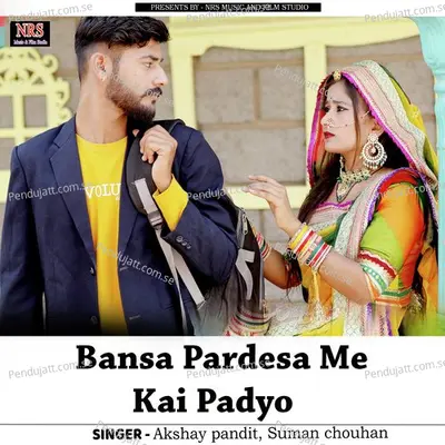 Bansa Pardesa Me Kai Padyo - Akshay Pandit album cover 