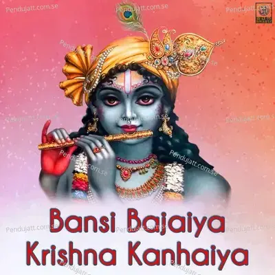 Bansi Bajaiya Krishna Kanhaiya - Tripti Shakya album cover 