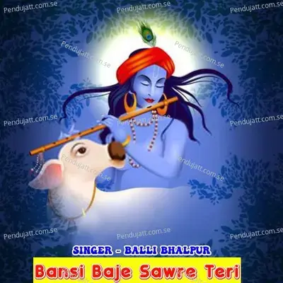 Bansi Baje Sawre Teri - Balli Bhalpur album cover 