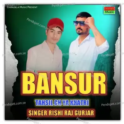 Bansur Tahsil Ch Ya Khatri - Rishi Raj Gurjar album cover 