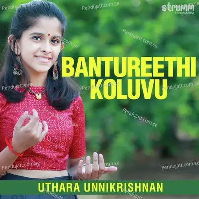 Bantureethi Koluvu - Uthara Unnikrishnan