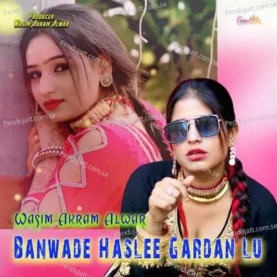 Banwade Haslee Gardan Lu - Wasim Akram Alwar album cover 