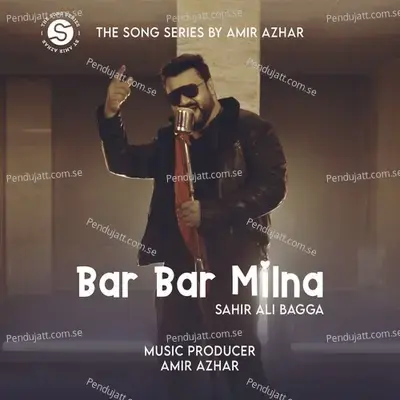 Bar Bar Milna - Sahir Ali Bagga album cover 