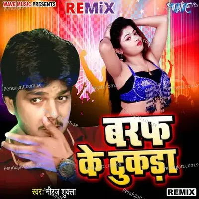 Baraf Ke Tukda - Remix - Niraj Shukla album cover 