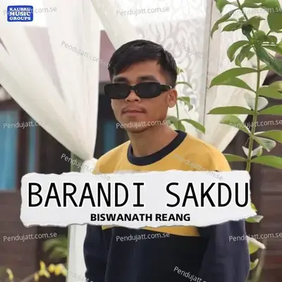 Barandi Sakdu - Biswanath Reang album cover 