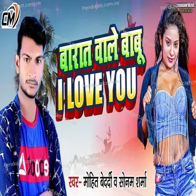 Barat Wale Babu I Love You - Mohit Bedardi album cover 