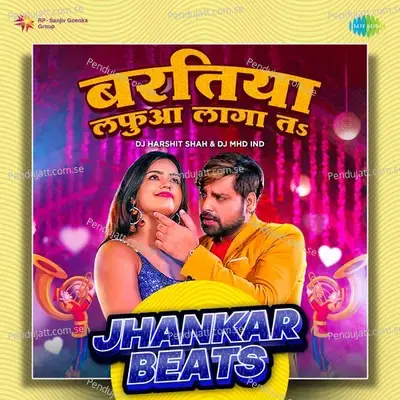 Baratiya Lafua Laga Ta - Jhankar Beats - DJ Harshit Shah album cover 