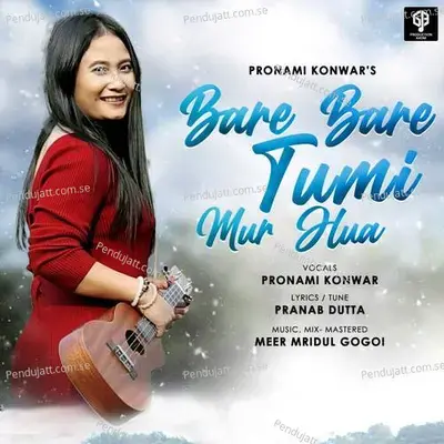 Bare Bare Tumi Mur Hua - Pronami Konwar album cover 