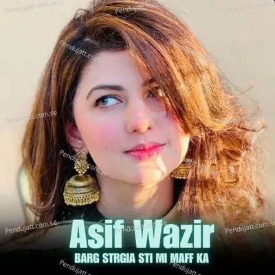 Barg Strgia Sti Mi Maff Ka - Asif Wazir album cover 