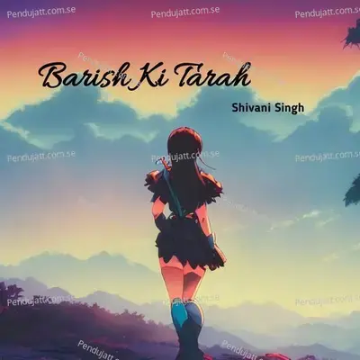 Barish Ki Tarah - Shivani Singh album cover 