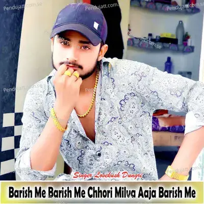 Barish Me Barish Me Chhori Milva Aaja Barish Me - Lovekush Dungri album cover 