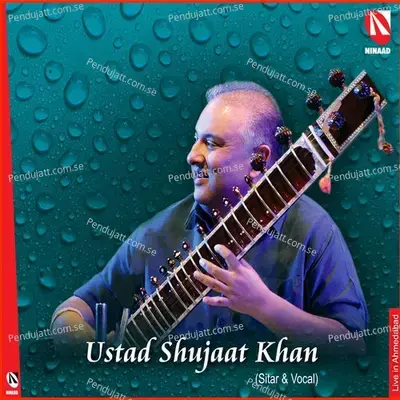 Raag Gaud Malhar - Alaap  Jod  Jhaala - Ustad Shujaat Hussain Khan album cover 