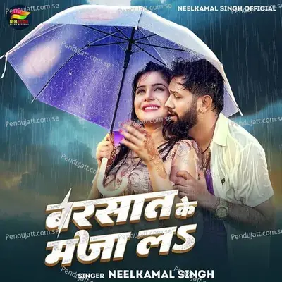 Barsat Ke Maja La - Neelkamal Singh album cover 