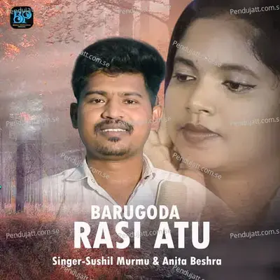 Barugoda Rasi Atu - Sushil Murmu album cover 