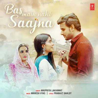 Bas Main Nahi Saajna - Anupriya lakhawat album cover 