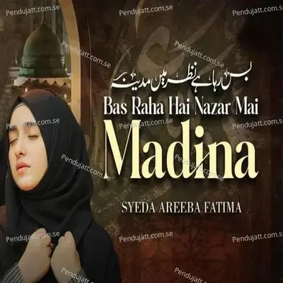 Bas Raha Hai Nazar Mai Madina - Syeda Areeba Fatima album cover 