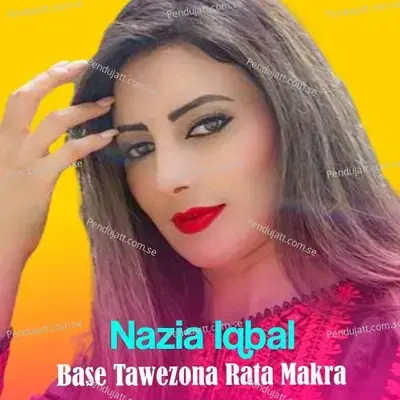 Base Tawezona Rata Makra - Nazia Iqbal