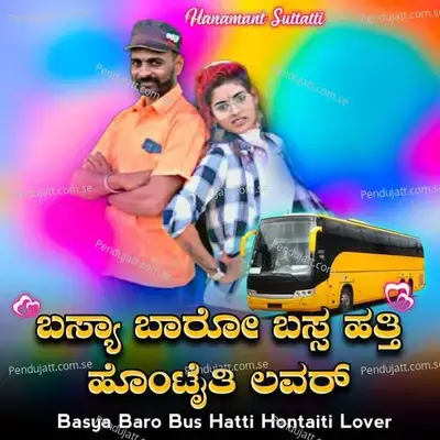 Basya Baro Bus Hatti Hontaiti Lover - Hanamant Suttatti album cover 