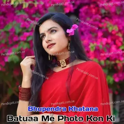 Batuaa Me Photo Kon Ki - Bhupendra Khatana album cover 