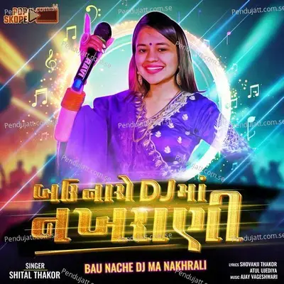 Bau Nache Dj Ma Nakhrali - Shital Thakor album cover 