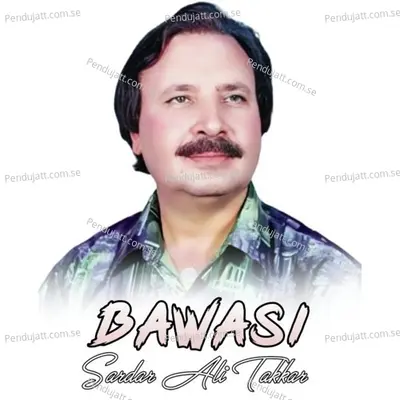 Bawasi - Sardar Ali Takkar cover album