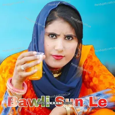 Bawli Sun Le - Wasim Akram Alwar cover album