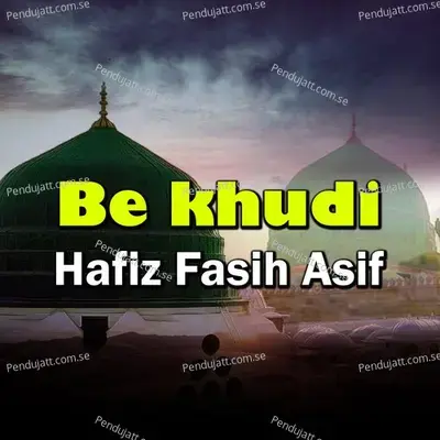 Be Khudi - Hafiz Fasih Asif album cover 