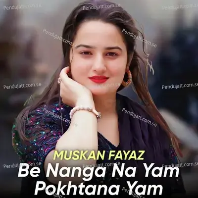 Be Nanga Na Yam Pokhtana Yam - Muskan Fayaz album cover 