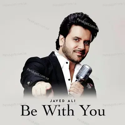 Be With You - Javed Ali album cover 