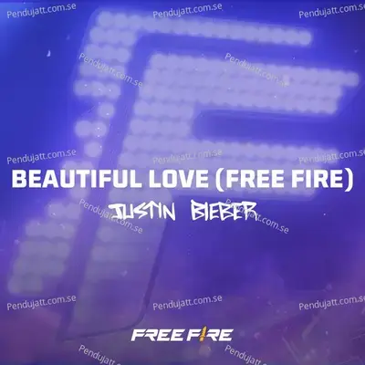 Beautiful Love  Free Fire  - Justin Bieber