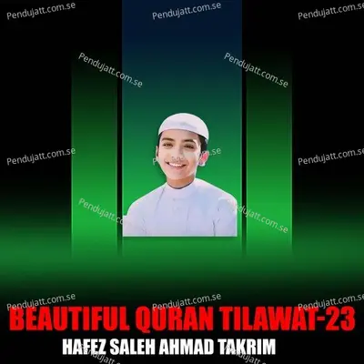 Beautiful Quran Tilawat-23 - Hafez Saleh Ahmad Takrim album cover 