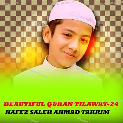 Beautiful Quran Tilawat-24 - Hafez Saleh Ahmad Takrim album cover 