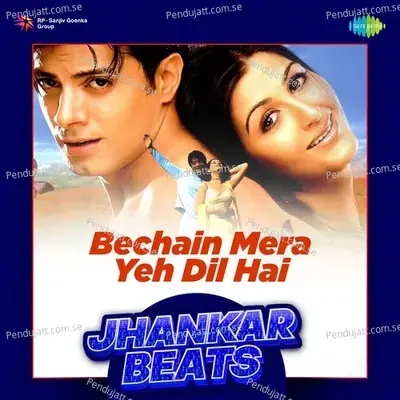 Bechain Mera Yeh Dil Hai - Jhankar Beats - DJ Harshit Shah