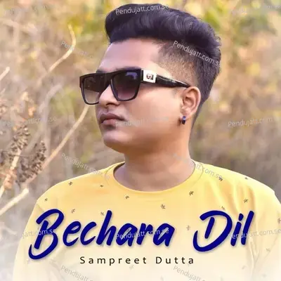 Bechara Dil - Sampreet Dutta album cover 