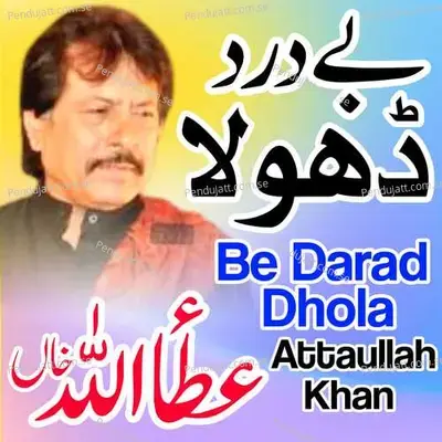 Bedard Dhola Attaullah Khan - Attaullah Khan Esakhelvi album cover 