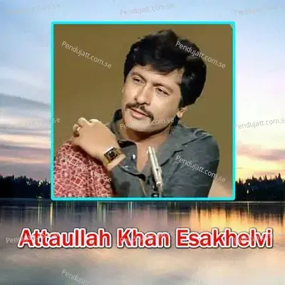 Bedard Sajan Ku Har Wele - Attaullah Khan Esakhelvi album cover 