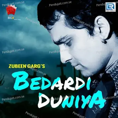 Bedardi Duniya - Zubeen Garg album cover 