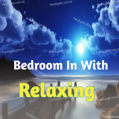 Bedroom In Paris With Relaxing - Lakhan Hire album cover 