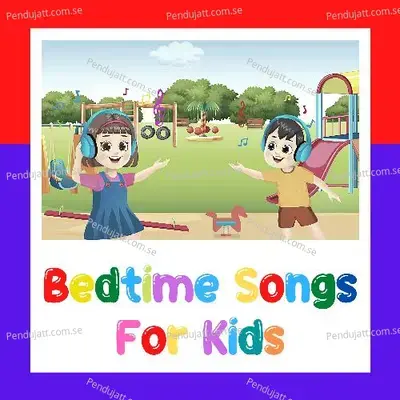 Bedtime Songs For Kids - Nursery Rhymes and Kids Songs cover album