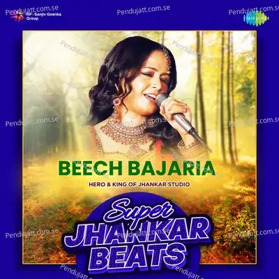 Beech Bajaria - Super Jhankar Beats - Hero And king Of Jhankar Studio album cover 