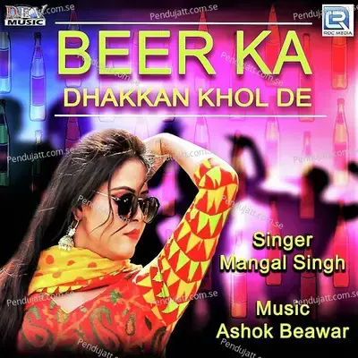 Beer Ka Dhakan Khol De - Mangal Singh album cover 