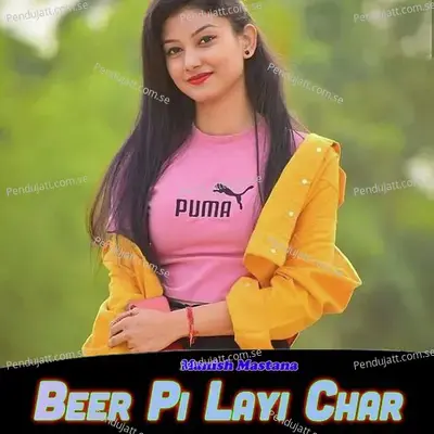 Beer Pi Layi Char - Manish Mastana