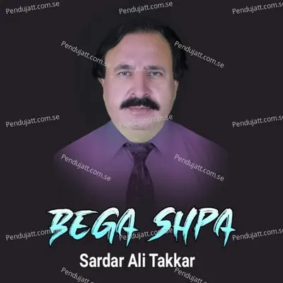 Bega Shpa - Sardar Ali Takkar cover album