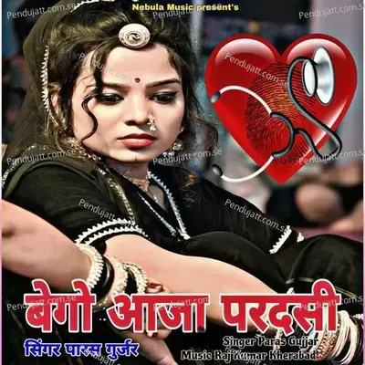 Bego Aaja Pardeshi - Paras Gujjar album cover 