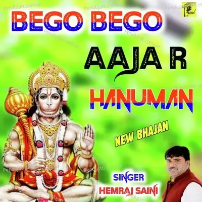 Bego Bego Aaja R Hanuman - Hemraj Saini album cover 