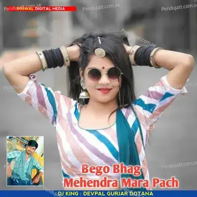 Bego Bhag Mehendra Mara Pach - Devpal Gurjar Dotana album cover 