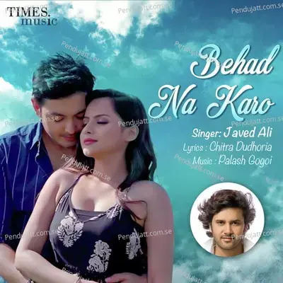 Behad Na Karo - Javed Ali
