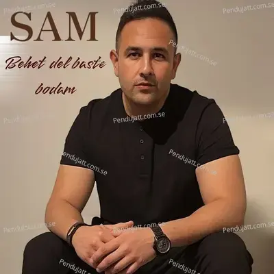 Behet Del Baste Bodam - Sam