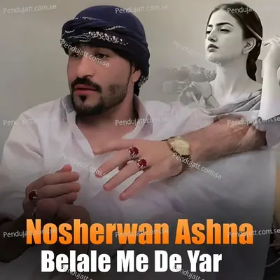 Belale Me De Yar - Nosherwan Ashna cover album