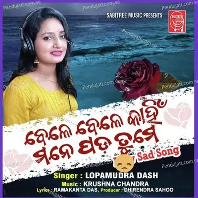 Bele Bele Kahin Mane Pada Tume - Lopamudra Dash album cover 